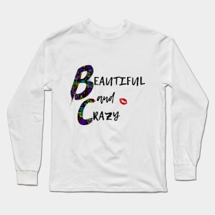 Beautiful and crazy Long Sleeve T-Shirt